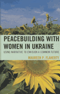 Peacebuilding with Women in Ukraine: Using Narrative to Envision a Common Future