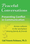 Peaceful Conversations - Preventing Conflict in Communication: Across Cultures, in the Workplace, Among Family & Friends
