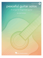 Peaceful Guitar Solos - 15 Songs for Fingerstyle Guitar by Mark Hanson with Access to Online Recordings