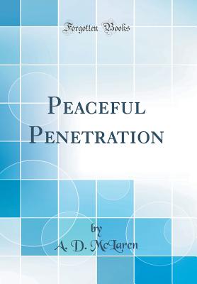 Peaceful Penetration (Classic Reprint) - McLaren, A D