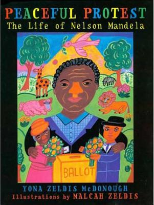 Peaceful Protest: The Life of Nelson Mandela - McDonough, Yona Zeldis