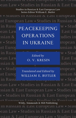 Peacekeeping Operations in Ukraine - Kresin, Oleksiy V (Editor), and Butler, William E (Translated by)