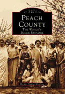 Peach County: The World's Peach Paradise - Windham, Marilyn Neisler