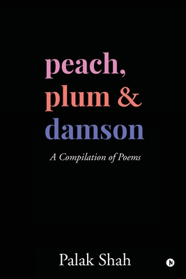 Peach, Plum & Damson - Palak Shah