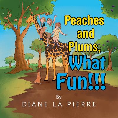 Peaches and Plums, What Fun!!! - La Pierre, Diane