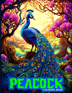 Peacock Coloring Book: An Adult Coloring Book featuring Exquisite Peacock Designs.