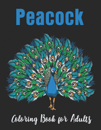 Peacock Coloring Book for Adults: Relaxation with unique illustration Peacock Coloring Book for Adults