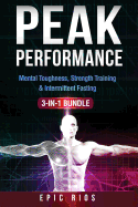 Peak Performance: (3 Book Bundle) Mental Toughness, Strength Training & Intermittent Fasting