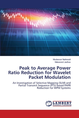 Peak to Average Power Ratio Reduction for Wavelet Packet Modulation - Naikwadi, Mudassar, and Jadhav, Makarand