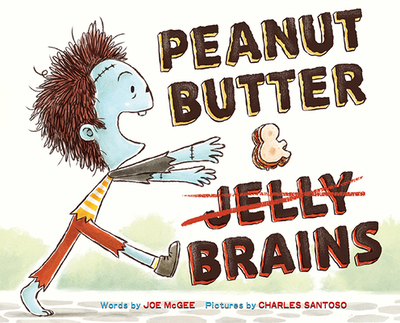 Peanut Butter & Brains: A Zombie Culinary Tale - McGee, Joe
