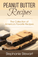 Peanut Butter Recipes: The Collection of America's Favorite Recipes