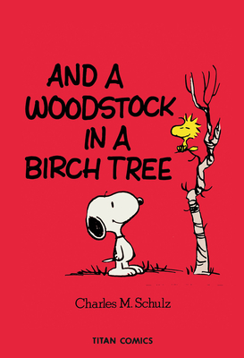 Peanuts: And a Woodstock in a Birch Tree - Schulz, Charles M