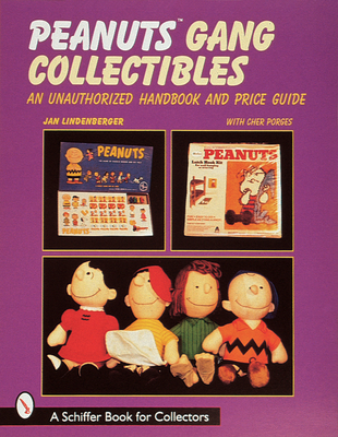 Peanuts(r) Gang Collectibles: An Unauthorized Handbook and Price Guide - Lindenberger, Jan