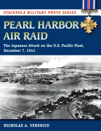 Pearl Harbor Air Raid: The Japanese Attack on the U.S. Pacific Fleet, December 7, 1941