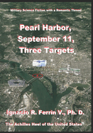 Pearl Harbor, September 11, Three Targets: The Achilles Heel of the United States