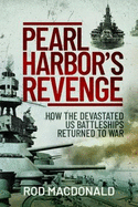 Pearl Harbor's Revenge: How the Devastated U.S. Battleships Returned to War