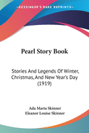 Pearl Story Book: Stories And Legends Of Winter, Christmas, And New Year's Day (1919)