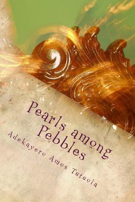 Pearls among Pebbles - Tutuola, Adekayero Amos