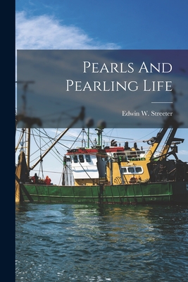 Pearls And Pearling Life - Streeter, Edwin W (Edwin William) (Creator)
