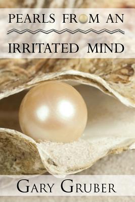 Pearls from an Irritated Mind - Gruber, Dr Gary