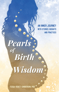 Pearls of Birth Wisdom: An Inner Journey with Stories, Insights and Practices