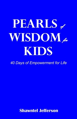 Pearls of Wisdom for Kids: 40 Days of Empowerment for Life - Jefferson, Shawntel