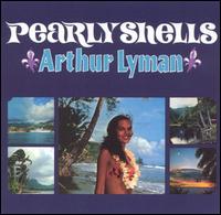 Pearly Shells - Arthur Lyman