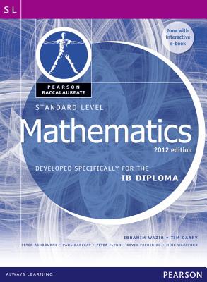 Pearson Baccalaureate Standard Level Mathematics Revised 2012 Print and eBook Bundle for the Ib Diploma - Wazir, Ibrahim, and Garry, Tim