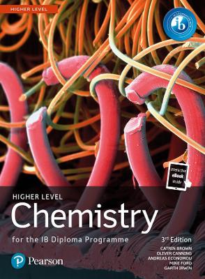 Pearson Chemistry for the IB Diploma Higher Level - Brown, Catrin, and Ford, Mike, and Canning, Oliver