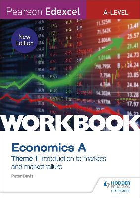 Pearson Edexcel A-Level Economics A Theme 1 Workbook: Introduction to markets and market failure - Davis, Peter