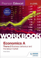 Pearson Edexcel A-Level Economics Theme 3 Workbook: Business behaviour and the labour market