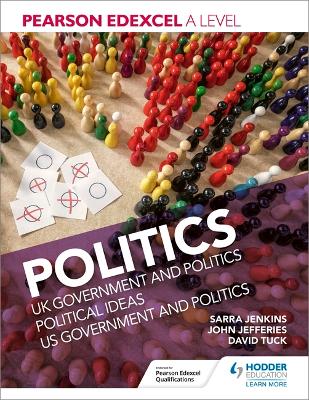 Pearson Edexcel A level Politics: Covering the full A level in one book - Jenkins, Sarra, and Tuck, David, and Jefferies, John, MD, MPH, FAAP, FACC