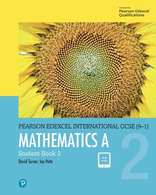 Pearson Edexcel International GCSE (9-1) Mathematics A Student Book 2 - Turner, D A, and Potts, I A