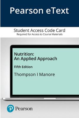 Pearson Etext Nutrition: An Applied Approach -- Access Card - Thompson, Janice, and Manore, Melinda, Dr.
