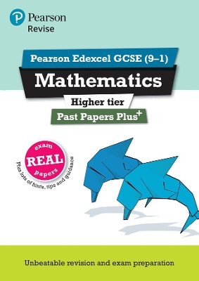 Pearson REVISE Edexcel GCSE Maths (Higher): Past Papers Plus - for 2025 and 2026 exams - Goldie, Sophie