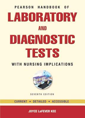 Pearson's Handbook of Laboratory and Diagnostic Tests: With Nursing Implications - Kee, Joyce LeFever
