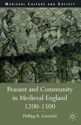 Peasant and Community in Medieval England, 1200-1500 - Schofield, P