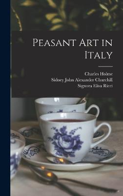 Peasant art in Italy - Holme, Charles, and Churchill, Sidney John Alexander, and Balzano, Vincenzo