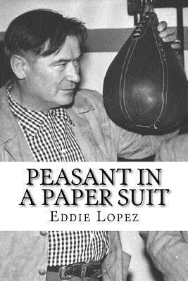 Peasant In A Paper Suit: The Life of Steve Strelich Athlete, Actor and Ambassador of Goodwill (1903-1971) - Gia, Gilbert, and Lopez, Eddie