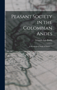 Peasant Society in the Colombian Andes: a Sociological Study of Sauci o. --
