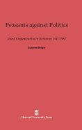 Peasants Against Politics: Rural Organization in Brittany, 1911-1967 - Berger, Suzanne