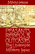 Peasants, Rebels and Outcastes - Hane, Mikiso