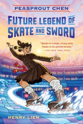 Peasprout Chen, Future Legend of Skate and Sword (Book 1) - Lien, Henry