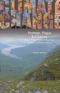 Peatbogs, Plague and Potatoes: How Climate Change and Geology Shaped Scotland's History