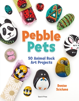 Pebble Pets: 50 Animal Rock Art Projects - Scicluna, Denise