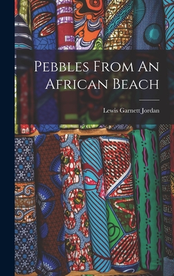 Pebbles From An African Beach - Jordan, Lewis Garnett D 1939 (Creator)