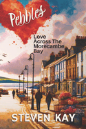 Pebbles: Love Across The Morecambe Bay