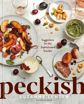 Peckish: Suggestions for the Sophisticated Snacker; A Cookbook - Lenzer, Suzanne