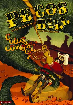 Pecos Bill, Colossal Cowboy: The Graphic Novel - Tulien, Sean (Retold by)