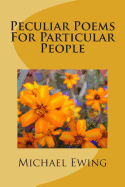 Peculiar Poems For Particular People